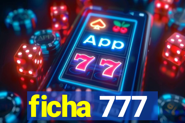 ficha 777